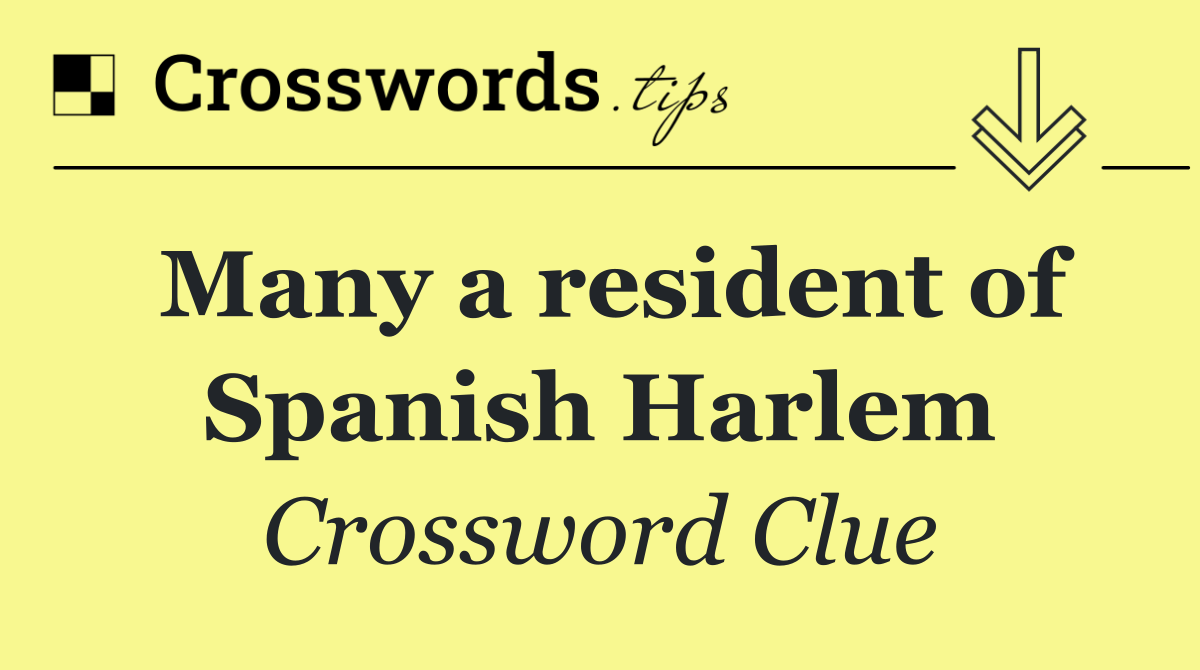 Many a resident of Spanish Harlem