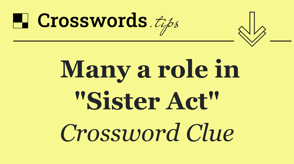 Many a role in "Sister Act"