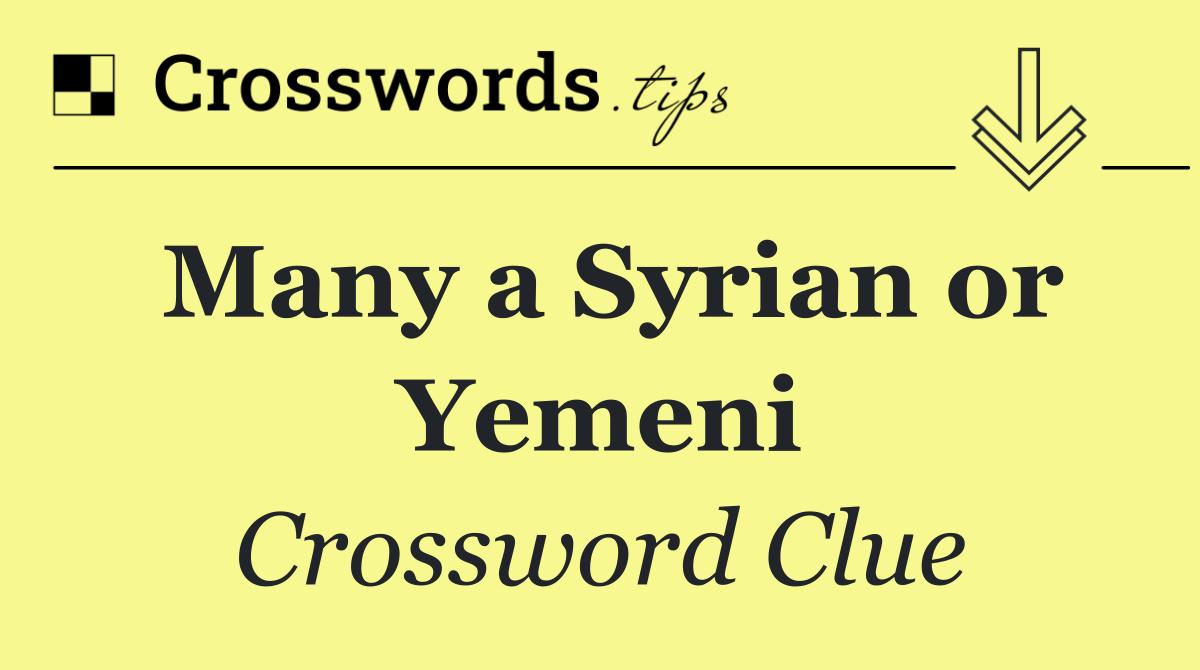 Many a Syrian or Yemeni