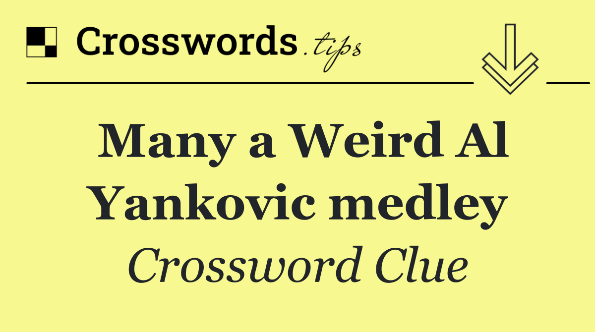 Many a Weird Al Yankovic medley