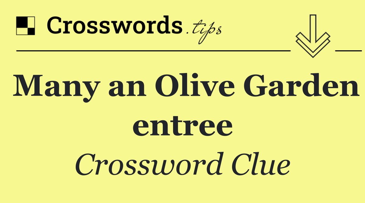 Many an Olive Garden entree