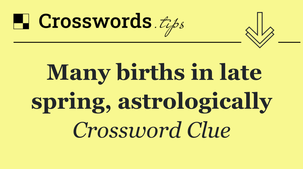 Many births in late spring, astrologically