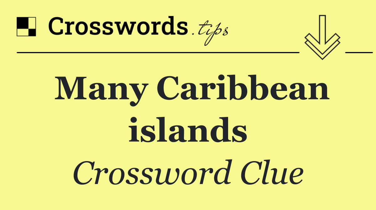 Many Caribbean islands