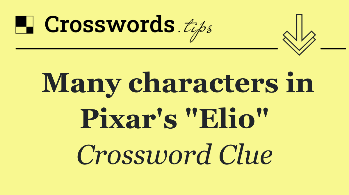 Many characters in Pixar's "Elio"