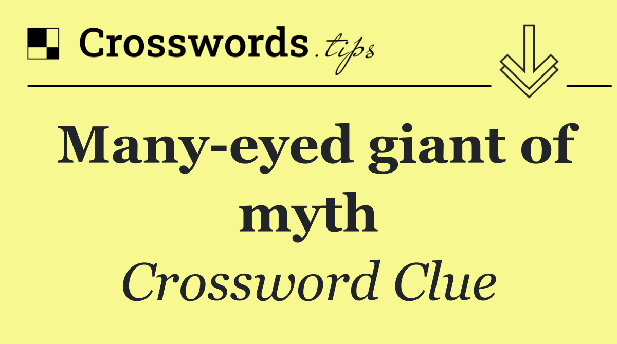 Many eyed giant of myth