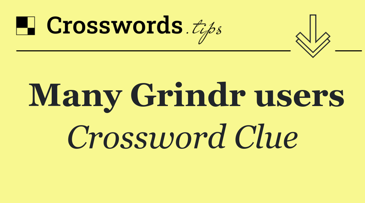 Many Grindr users