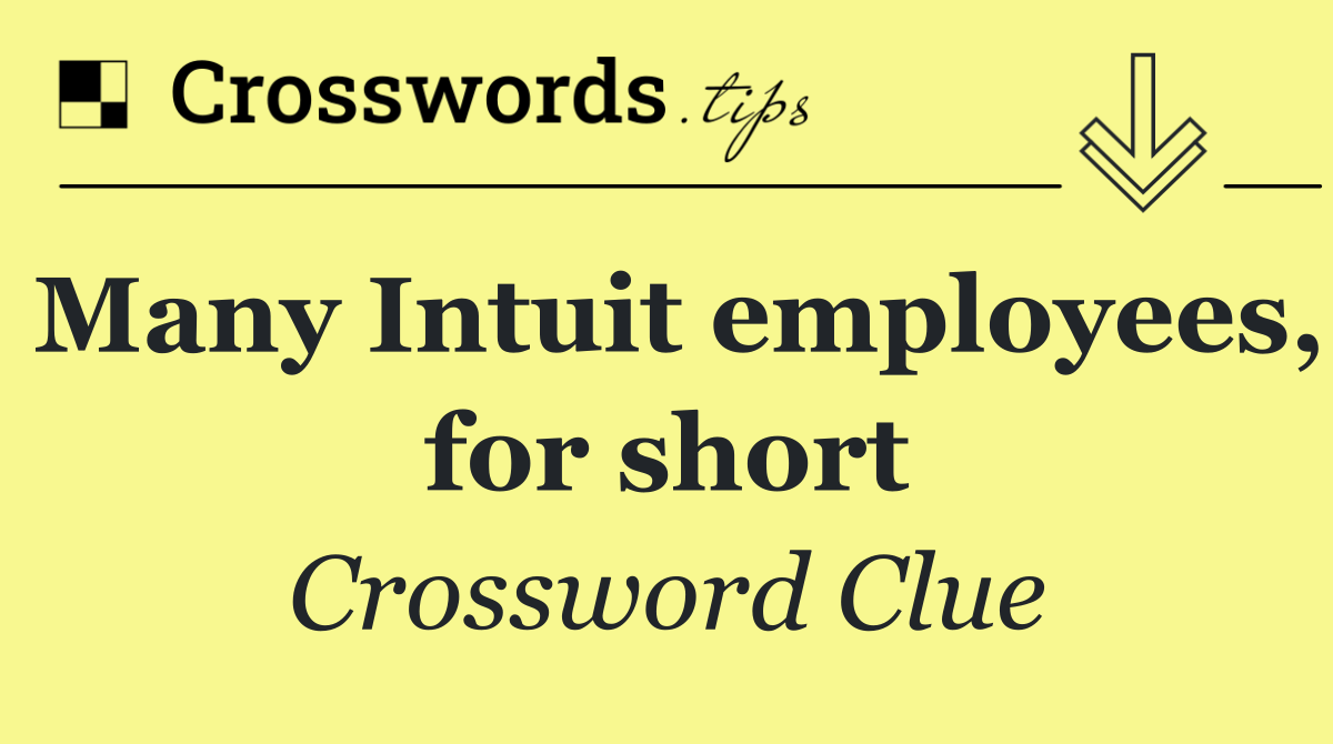 Many Intuit employees, for short