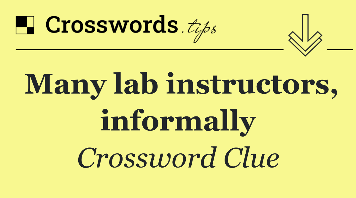 Many lab instructors, informally