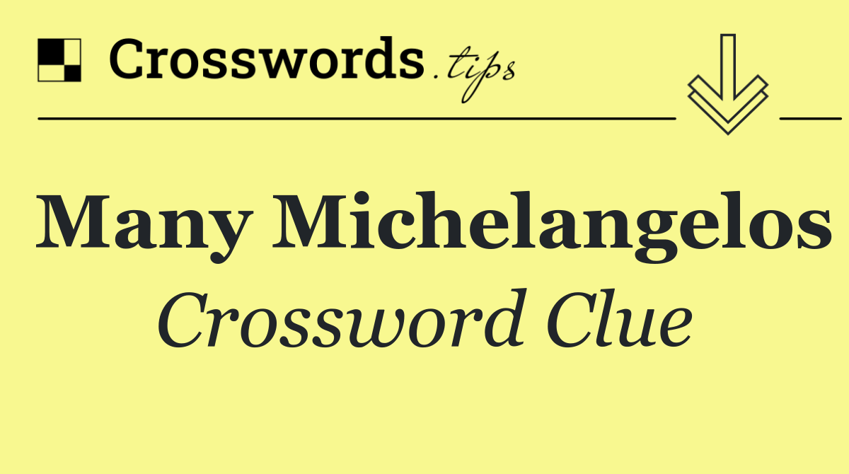 Many Michelangelos