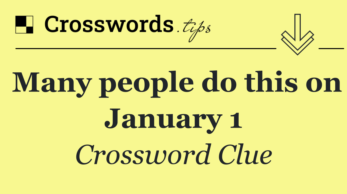 Many people do this on January 1