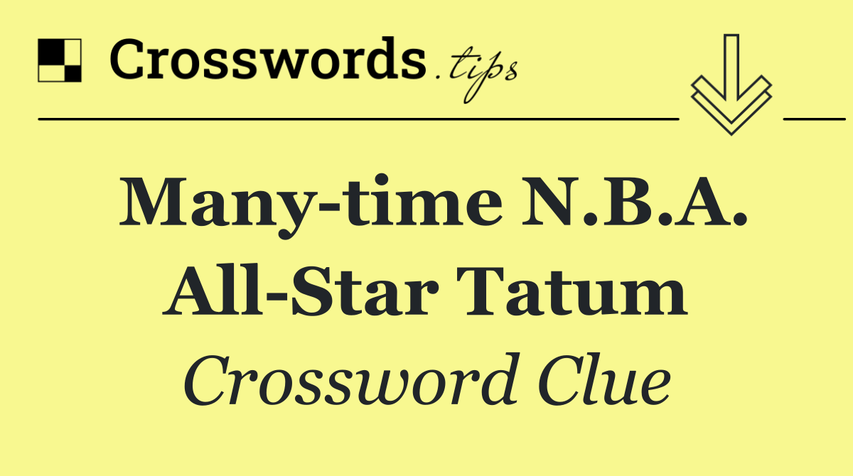 Many time N.B.A. All Star Tatum