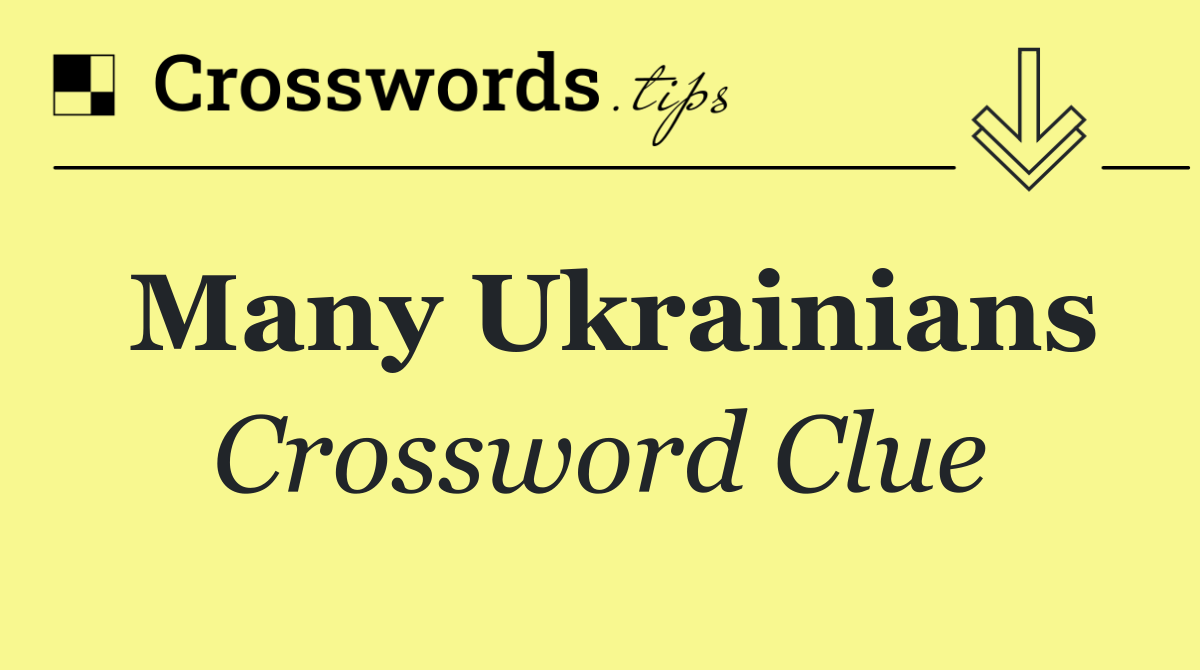 Many Ukrainians