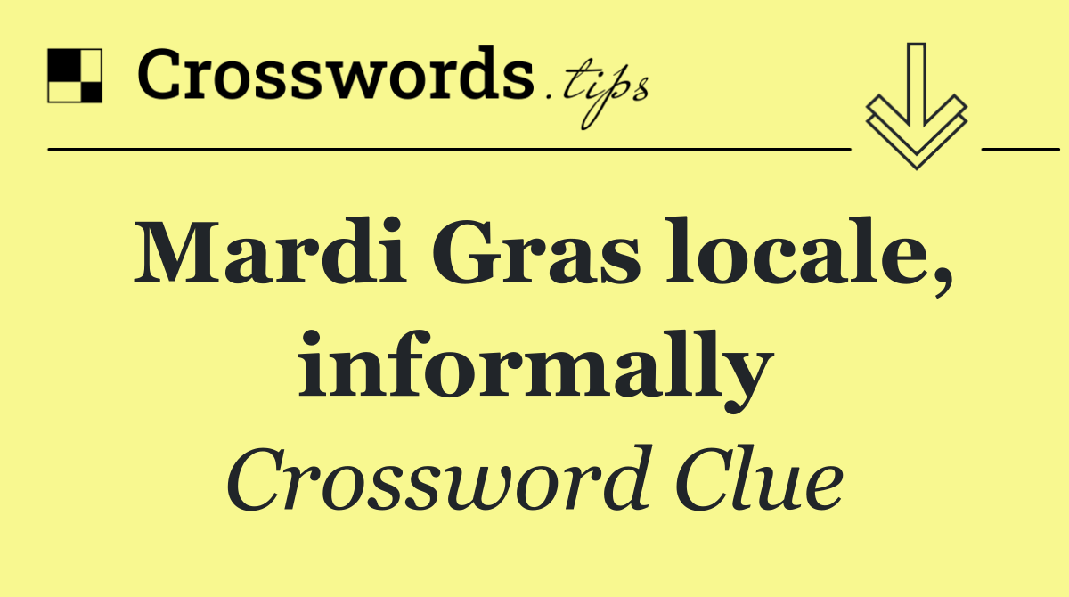 Mardi Gras locale, informally