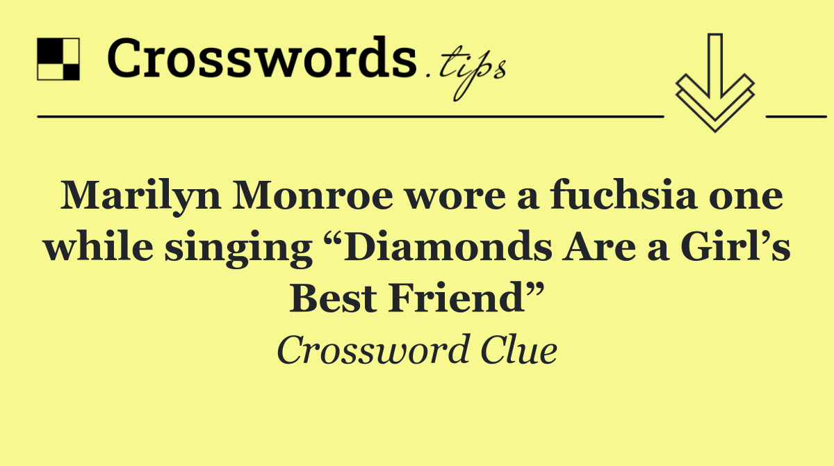 Marilyn Monroe wore a fuchsia one while singing “Diamonds Are a Girl’s Best Friend”