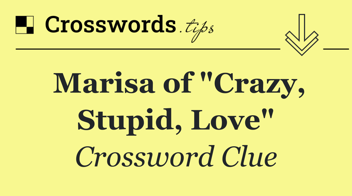 Marisa of "Crazy, Stupid, Love"