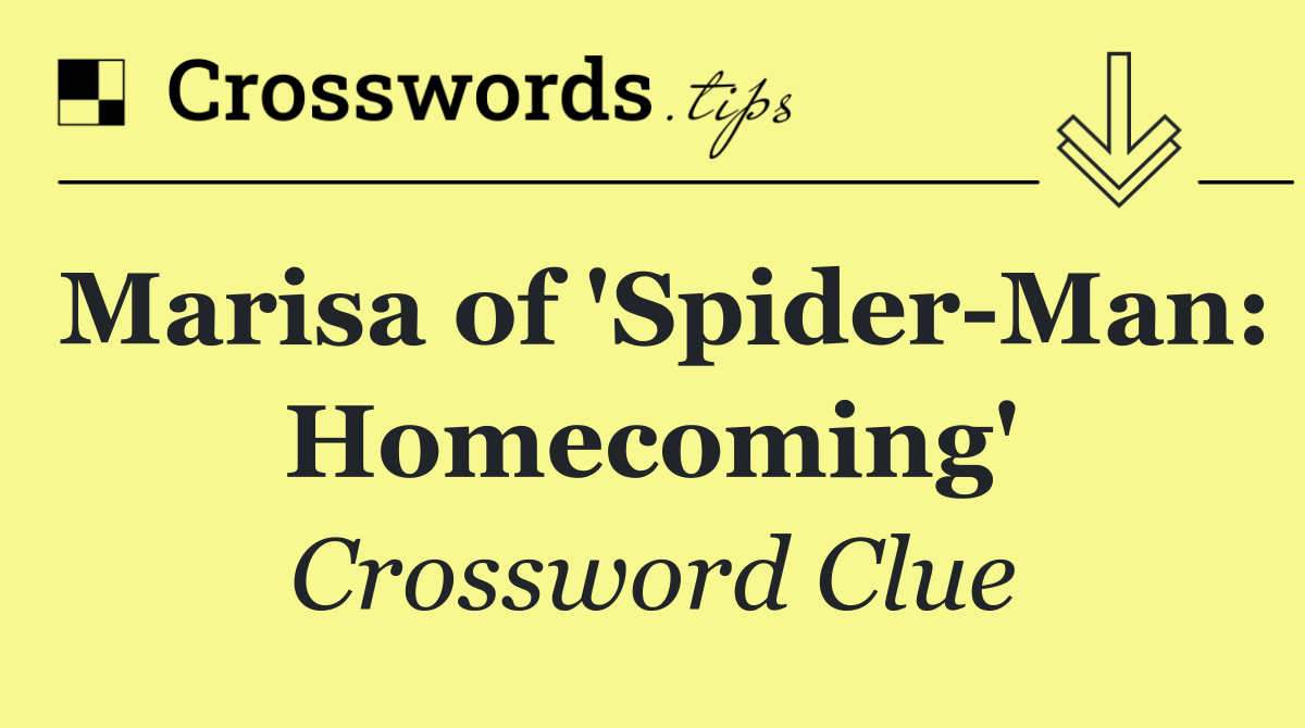 Marisa of 'Spider Man: Homecoming'