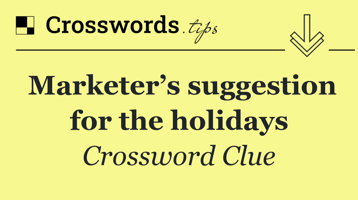 Marketer’s suggestion for the holidays