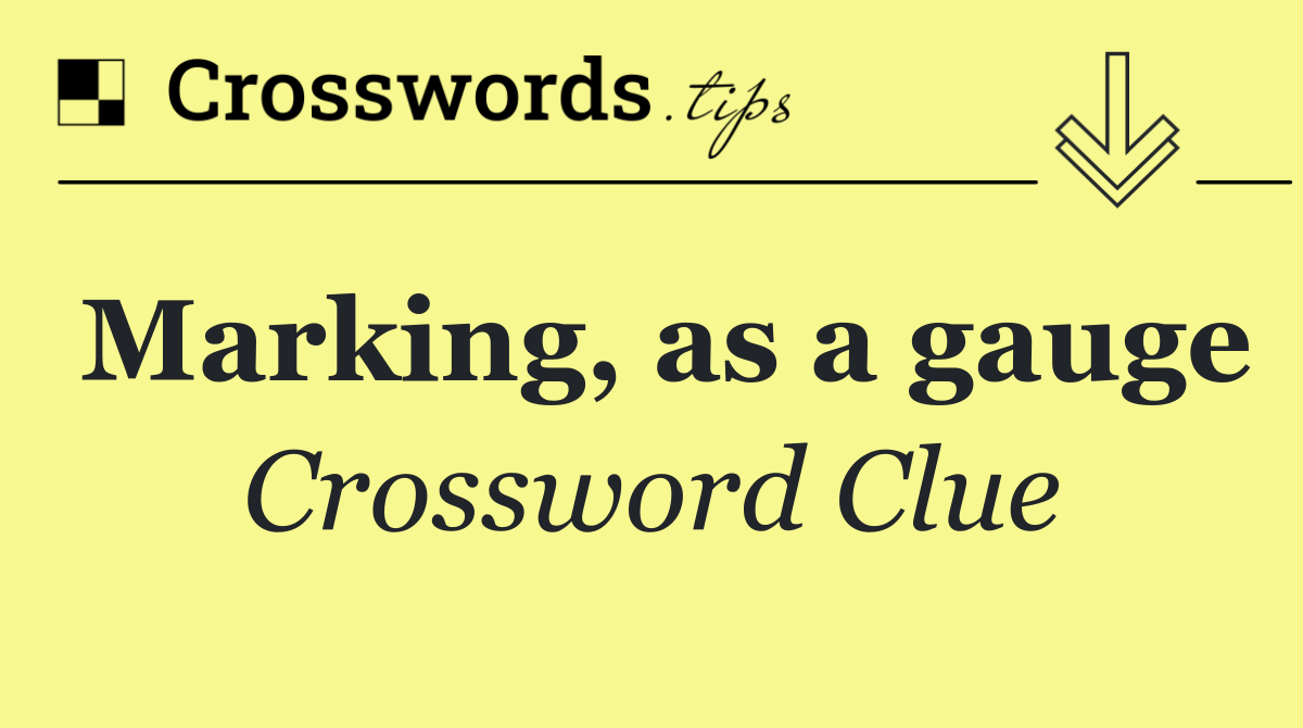 Marking, as a gauge