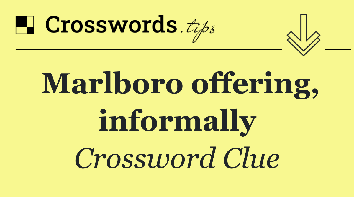Marlboro offering, informally Crossword Clue Answer November 4 2024