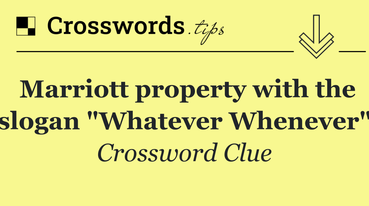Marriott property with the slogan "Whatever Whenever"