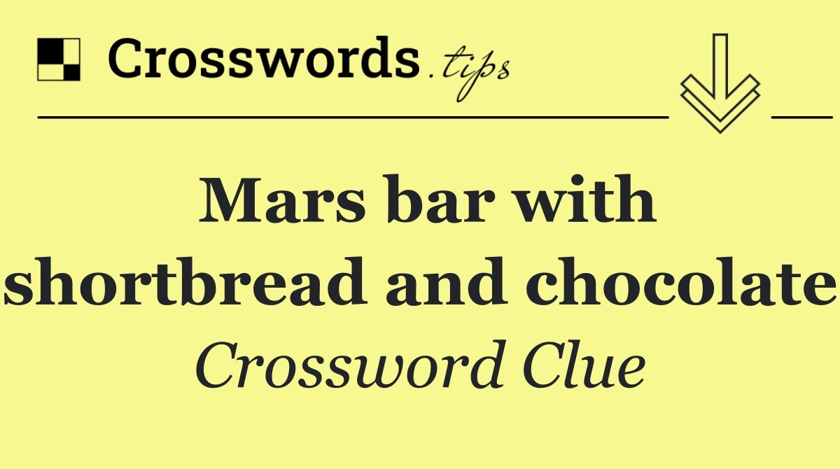 Mars bar with shortbread and chocolate