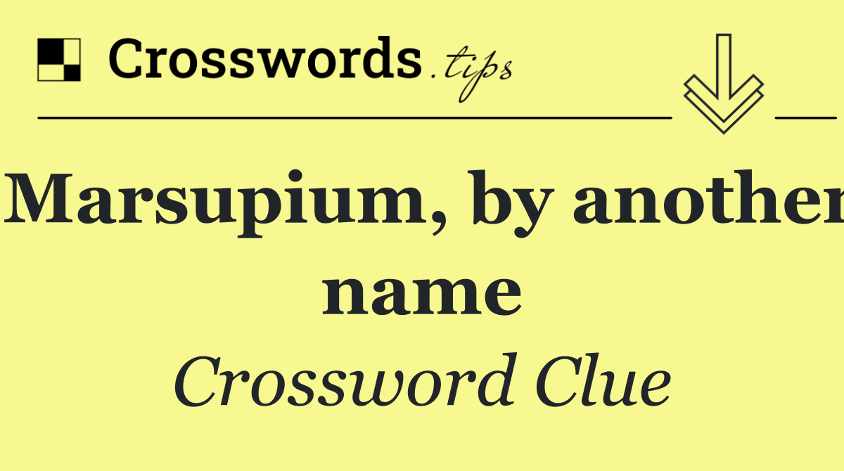 Marsupium, by another name