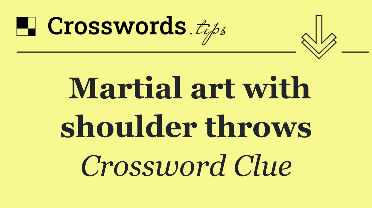 Martial art with shoulder throws