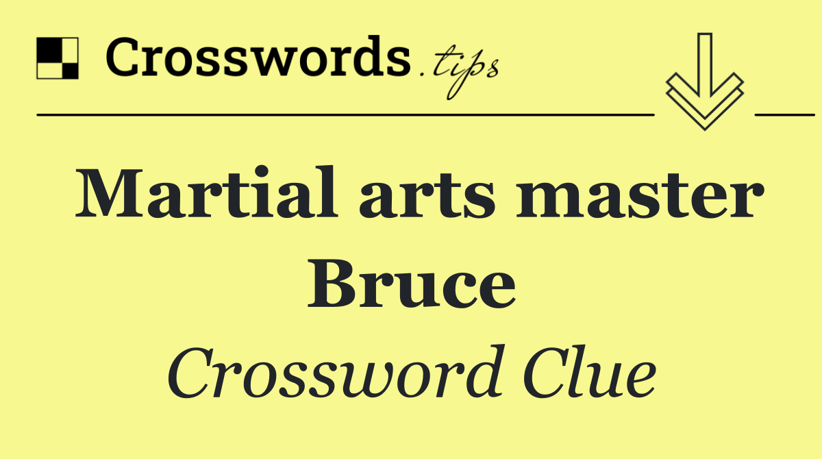 Martial arts master Bruce