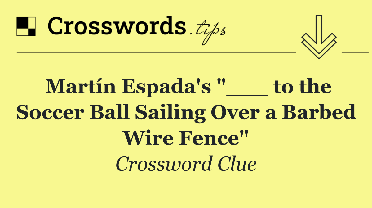 Martín Espada's "___ to the Soccer Ball Sailing Over a Barbed Wire Fence"