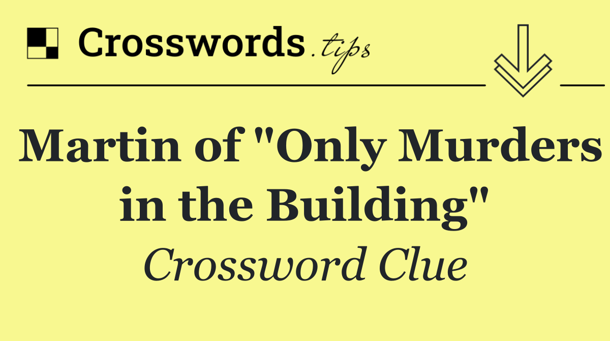 Martin of "Only Murders in the Building"