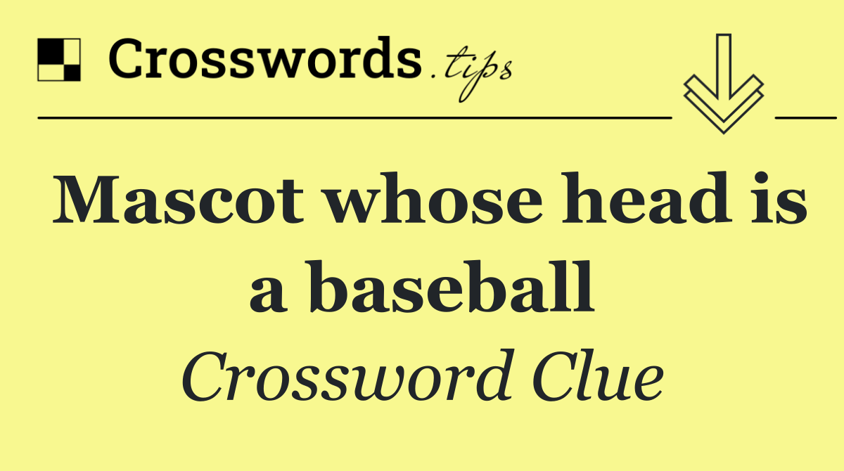 Mascot whose head is a baseball