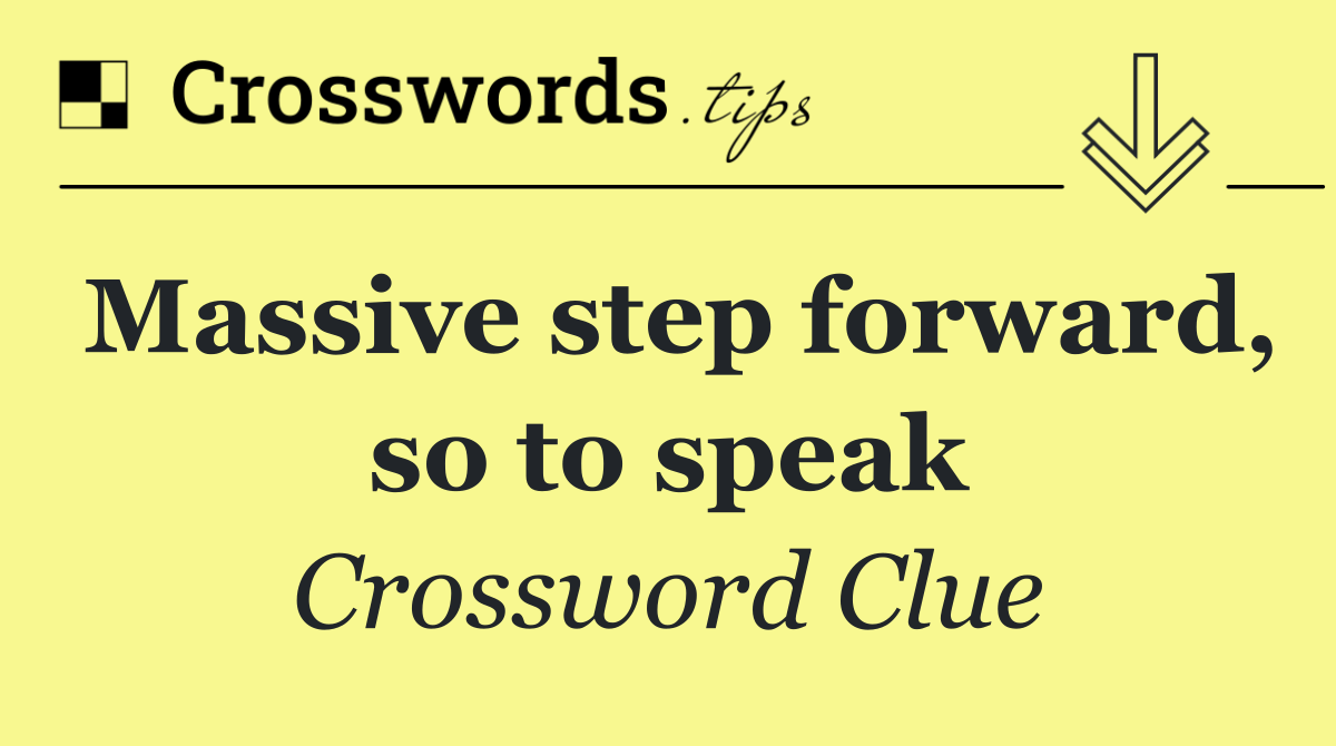 Massive step forward, so to speak