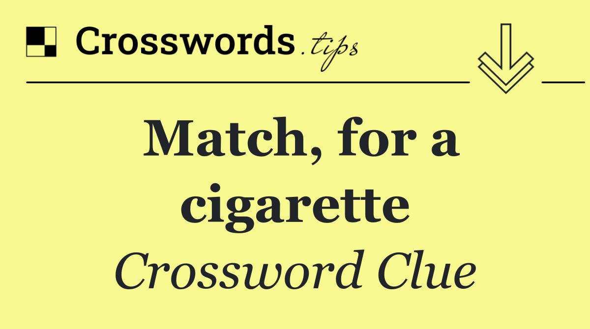 Match, for a cigarette