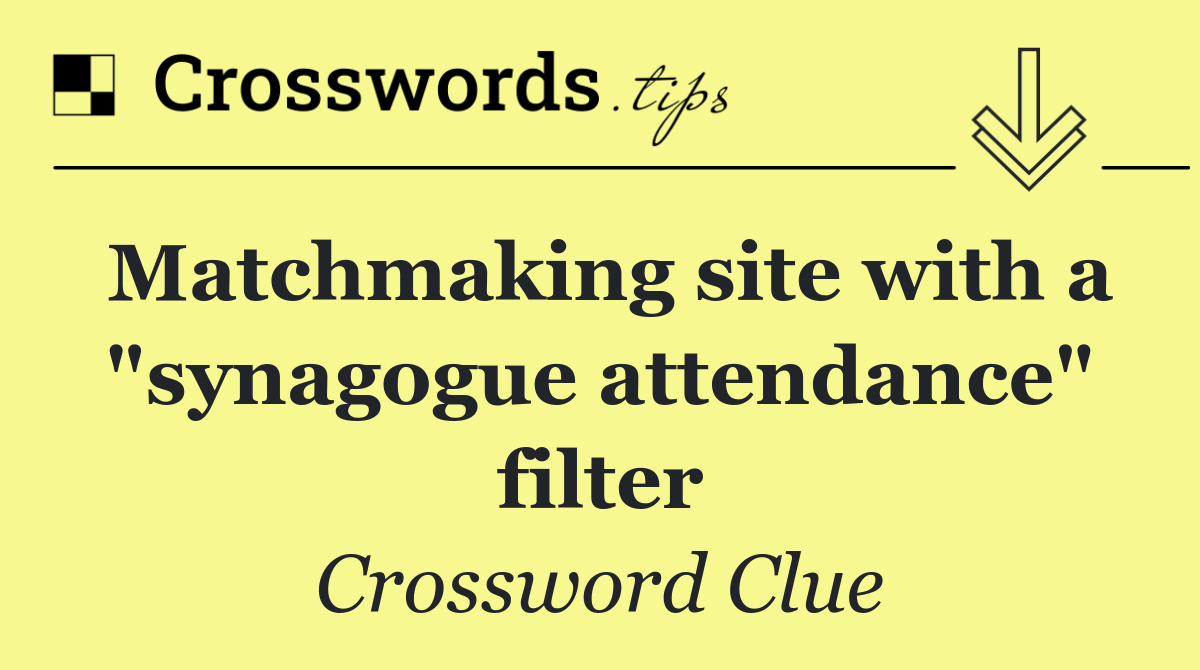 Matchmaking site with a "synagogue attendance" filter