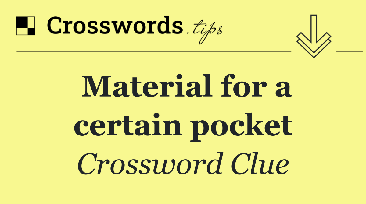 Material for a certain pocket