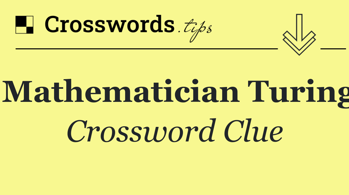 Mathematician Turing