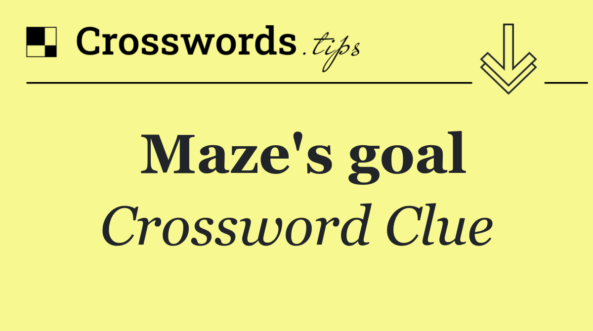 Maze's goal