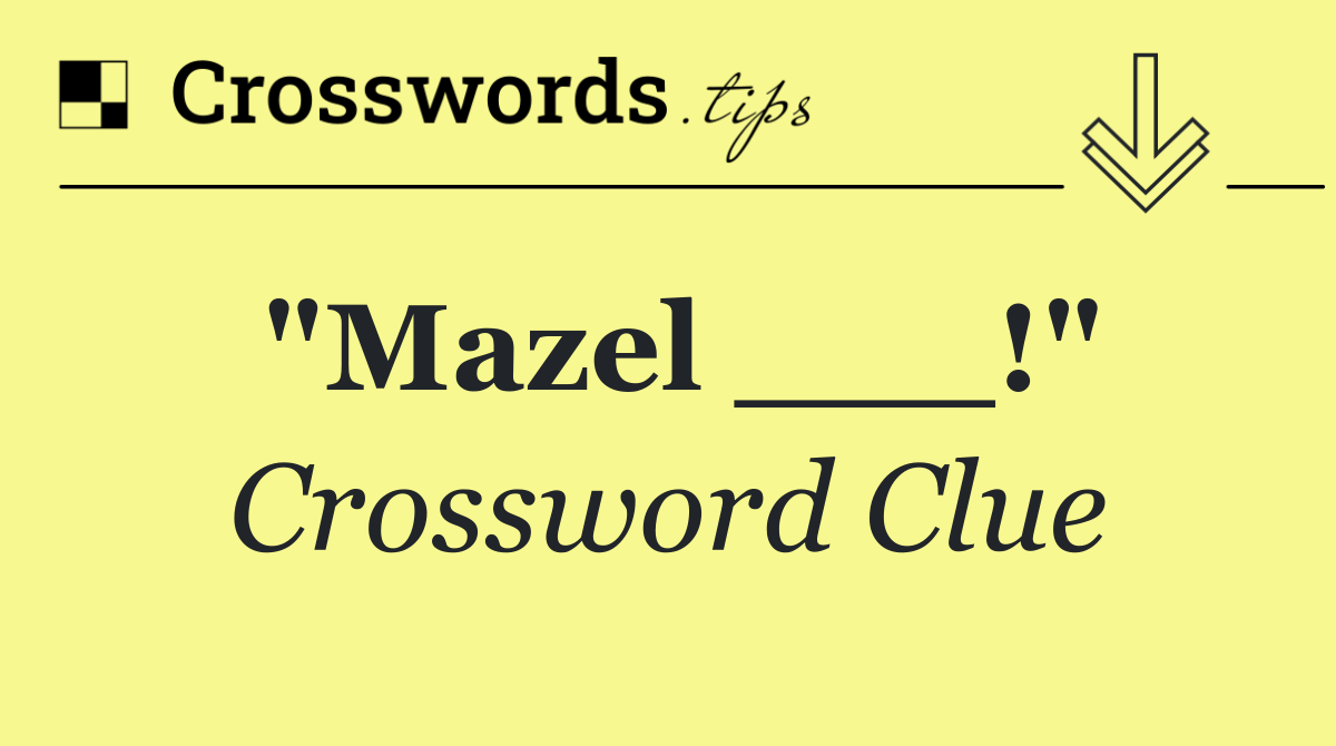 "Mazel ___!"