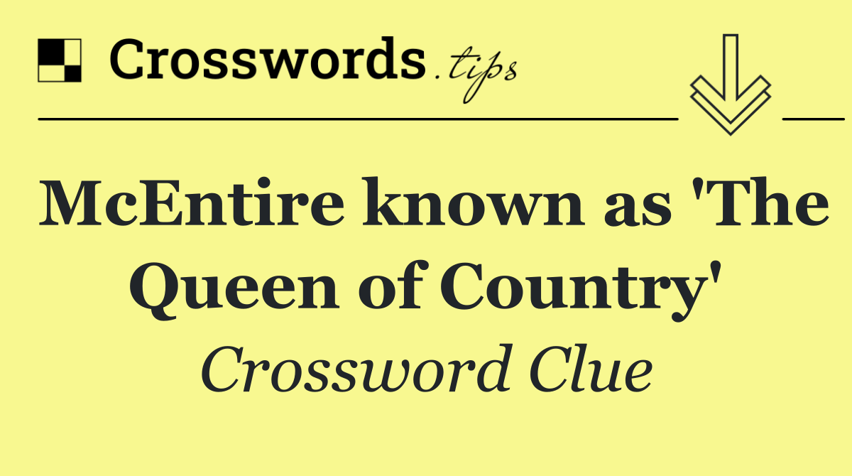 McEntire known as 'The Queen of Country'
