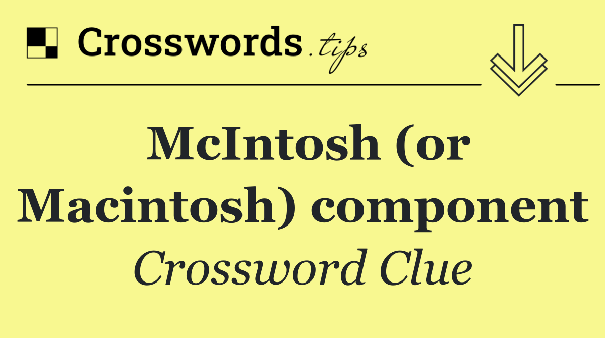 McIntosh (or Macintosh) component