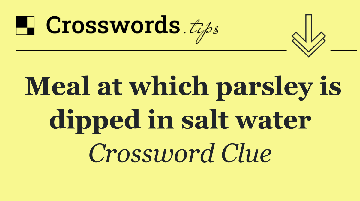 Meal at which parsley is dipped in salt water