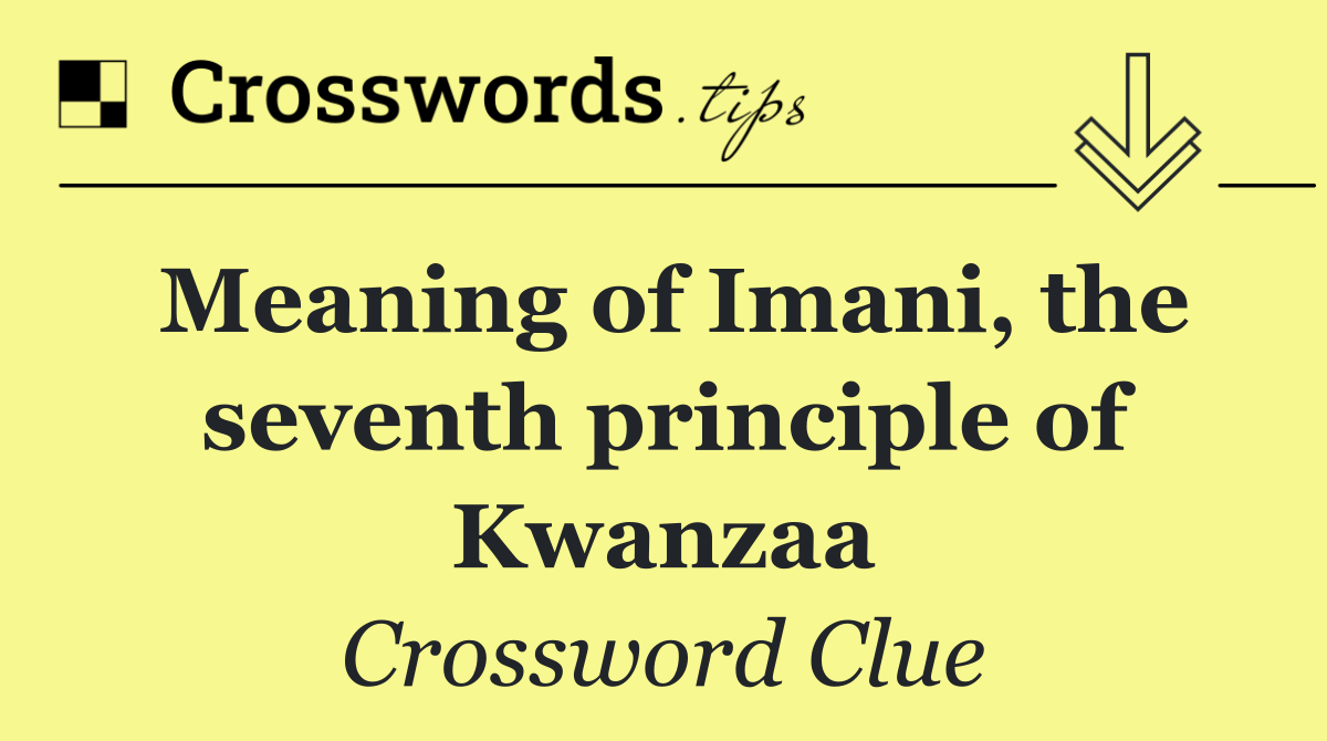 Meaning of Imani, the seventh principle of Kwanzaa