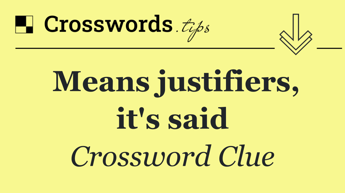 Means justifiers, it's said