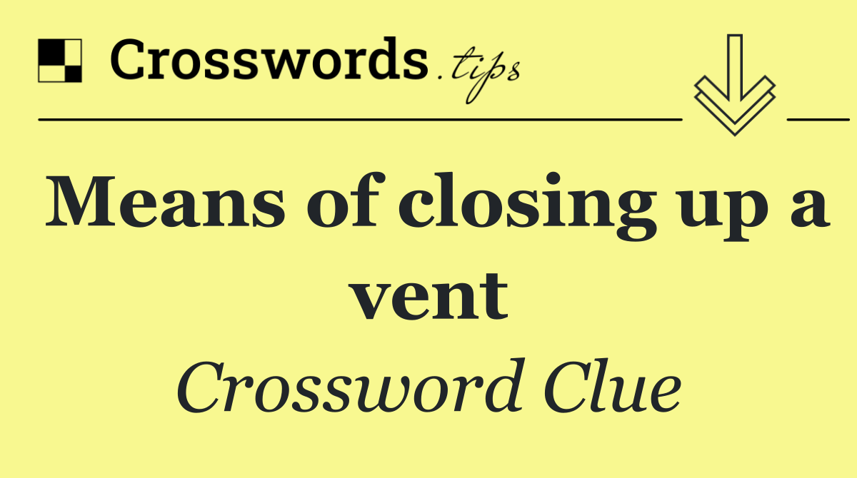 Means of closing up a vent