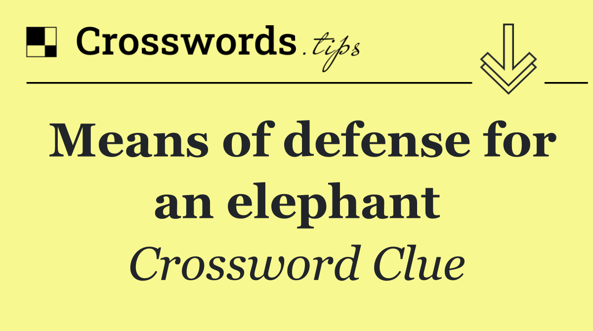 Means of defense for an elephant