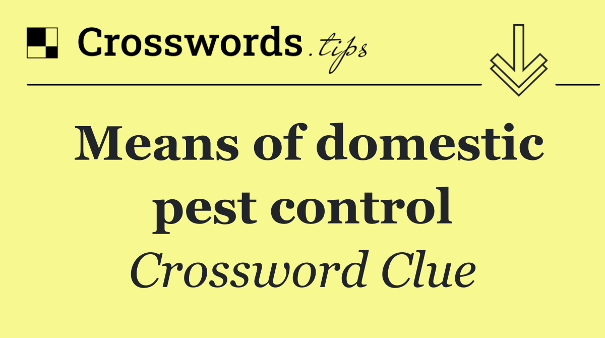 Means of domestic pest control