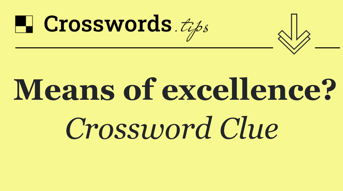 Means of excellence?
