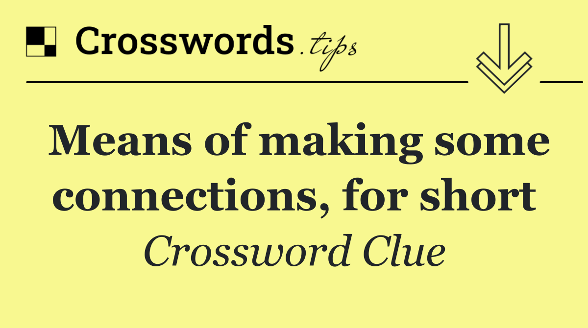 Means of making some connections, for short