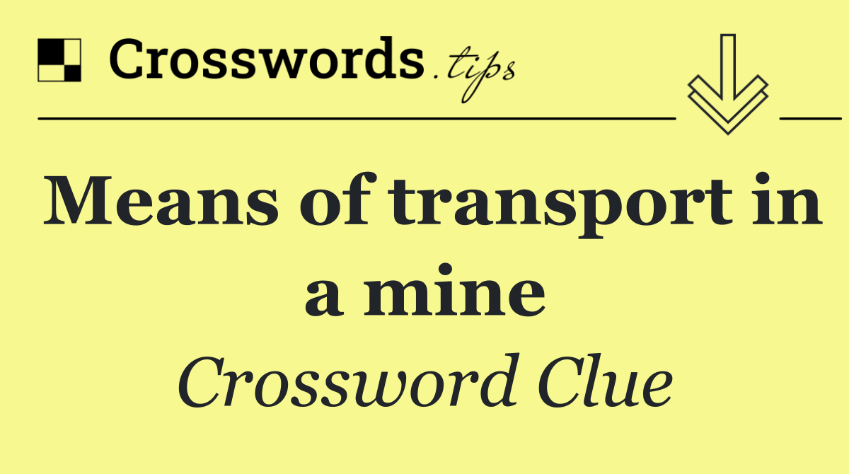 Means of transport in a mine