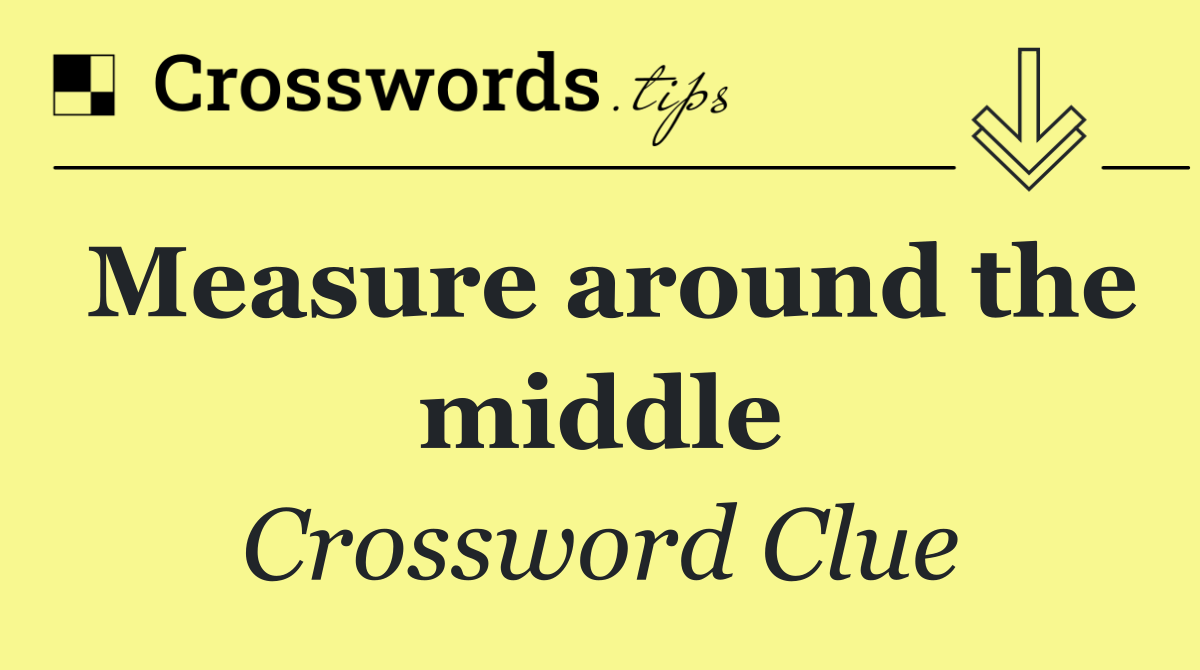 Measure around the middle